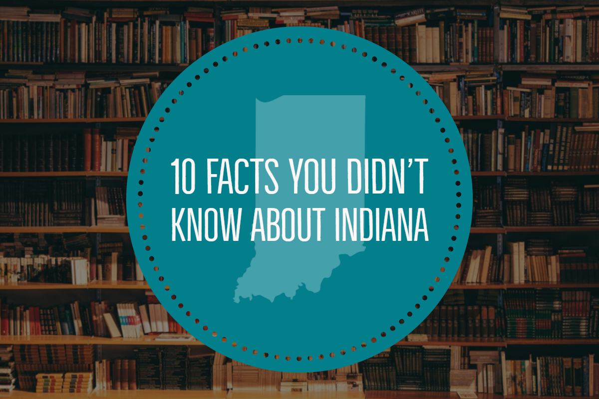 10 Facts You Didn’t Know About Indiana